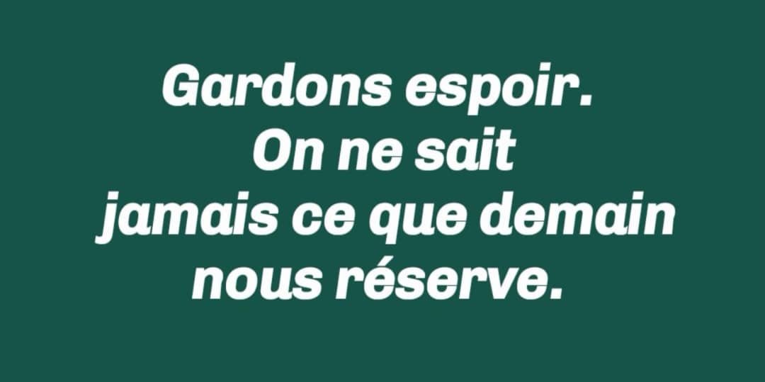 CE QU'IL NE FAUT PAS OUBLIER DANS LA VIE DE TOUTE PERSONNE, C'EST QUE CHACUN DE NOUS A SON SORT ET CHACUN DE NOUS A SON TOUR.LE TEMPS EST LE MAÎTRE DE LA RAISON